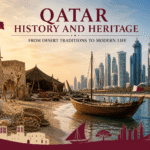 Qatar History and Heritage From Desert Traditions to Modern Life